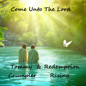 Come Unto The Lord (feat. RedemptionRising)