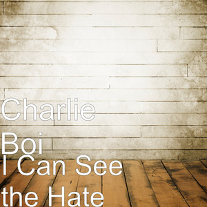 I Can See the Hate (Explicit)