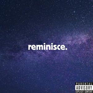 Reminisce (Explicit)