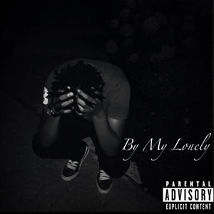 By my Lonely (Explicit)