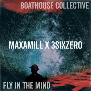 Fly in the Mind (feat. Maxamill & 3Sixzero)