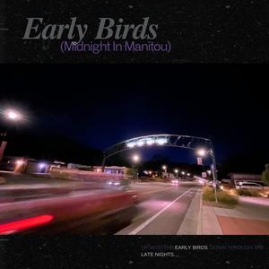 Early Birds (Midnight In Manitou) (Explicit)