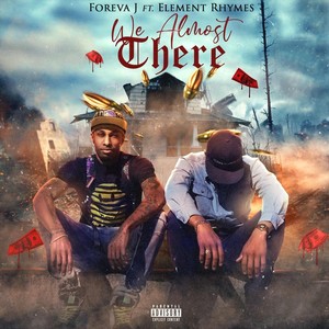 We Almost There(feat. Element Rhymes) (Explicit)