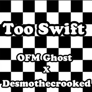 Too Swift (Explicit)