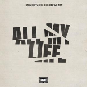All My Life (feat. MicrowaveMan) (Explicit)