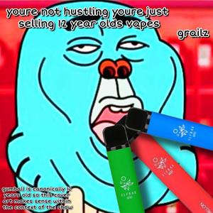 youre not hustling youre just selling 12 year olds vapes (Explicit)