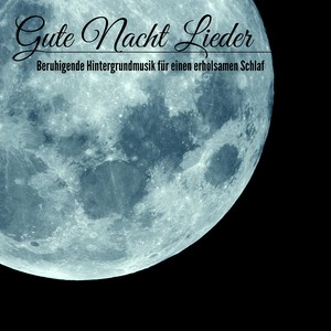 Gute Nacht Lieder - Beruhigende Hintergrundmusik für einen erholsamen Schlaf