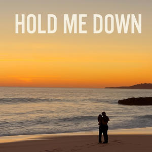 HOLD ME DOWN... (Explicit)