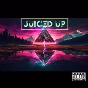 Juiced Up (Explicit)