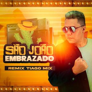 SÃO JOÃO EMBRAZADO [ Remix Tiago Mix]