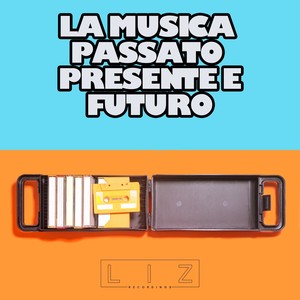 La Musica, Passato, Presente E Futuro