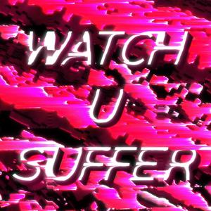 WATCH U SUFFER