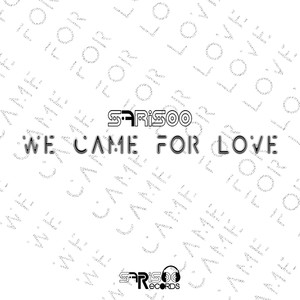 We Came for Love