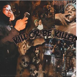 Kill or be killed (Explicit)