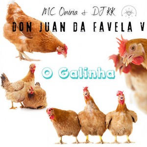 Don Juan da Favela V, O Galinha (Explicit)