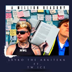 A Million Reasons (feat. Jayko the arkitekk) (Explicit)