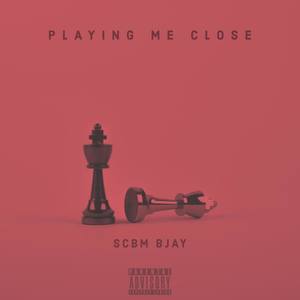 Playing Me Close (Explicit)