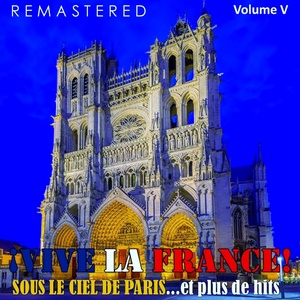 ¡Vive la France!, Vol. 5 - Sous le ciel de Paris... et plus de hits (Remastered)