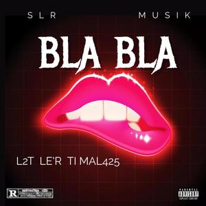 BLA BLA (feat. LE'R & TI MAL 425) [Explicit]