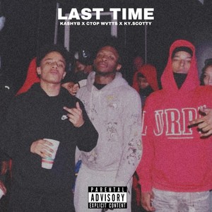 LAST TIME (feat. KASHYY DOE & Ky.Scotty) [Explicit]