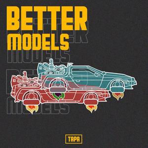 Better Models