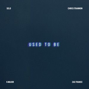 Used to Be (feat. Chris O'Bannon, K-Major & Zae France) (Explicit)