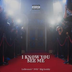 I Know You See Me (feat. 3VR & Big Geddy) (Explicit)