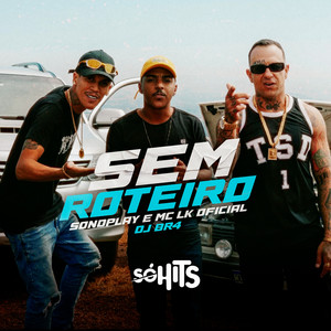Sem Roteiro (Explicit)