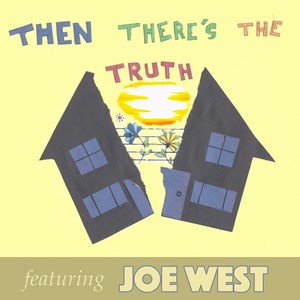 Then There's the Truth (feat. Joe West)