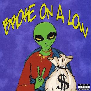 BROKE ON A LOW(feat. Lex Luthoor) (Explicit)