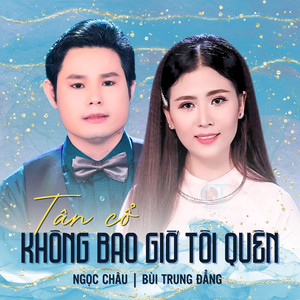 Tân Cổ Không Bao Giờ Tôi Quên