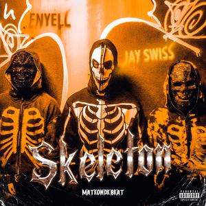 Skeleton (feat. Enyell, Jay Swiss & Mateondebeat) [Explicit]