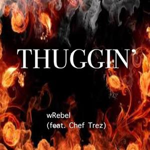 Thuggin'(feat. Chef Trez) (Explicit)