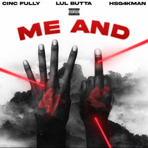 ME AND 4K (feat. Lul Butta & 4K Man) (Explicit)