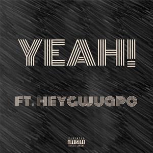 YEAH! (feat. heygwuapo) [Explicit]