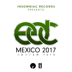 Insomniac Records Presents: EDC Mexico 2017 (Explicit)