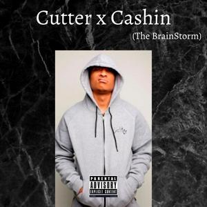 Cutter X Cashin' (The Brainstorm) [Explicit]