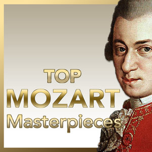 TOP Mozart – The Most Essential Mozart Masterpieces (顶级的莫扎特 — 莫扎特最重要的杰作)