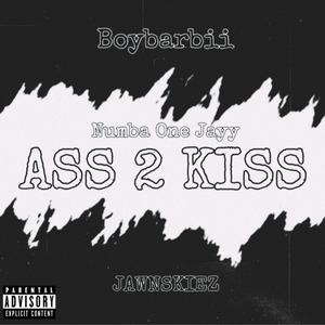 A$$ 2 Kiss (feat. Boybarbii & Jawnskiez) [Explicit]