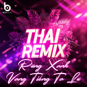 Rừng Xanh Vang Tiếng Ta Lư (Remix Style Thái Lan)
