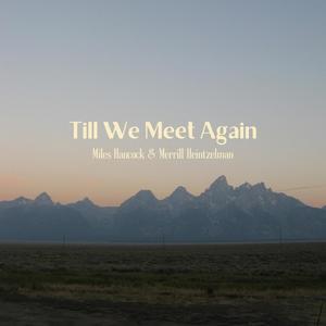 Till We Meet Again (feat. Merrill Heintzelman)