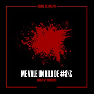 Me Vale un Kilo de #$%& (Explicit)