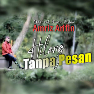 Amriz Arifin - HILANG TANPA PESAN (Explicit)
