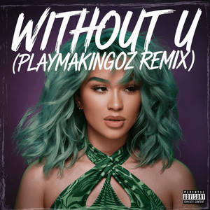 Without U (PlayMakingoz Remix) [Explicit]