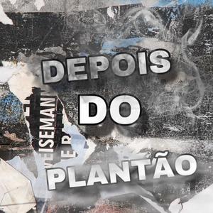 DEPOIS DO PLANTÃO (feat. Mc pablin do cl, Mc piuzinho & Mc mk fast) (Explicit)