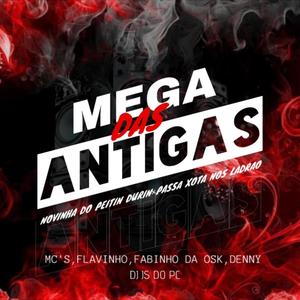 MEGA-DAS ANTIGAS, Novinha Do Peitin Durin-Passa Xota Nos Ladrão (feat. MC Flavinho, MC Fabinho da Osk & MC Denny) (Explicit)