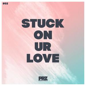 Stuck On Ur Love