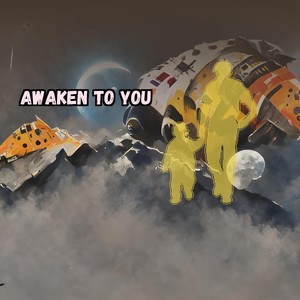 Awaken To You