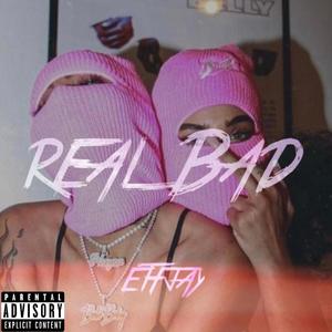 Real Bad (Explicit)