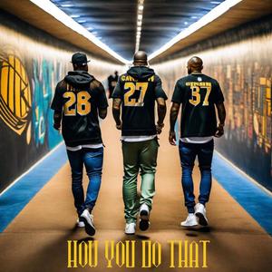 How You Do That? (feat. Young Sheezy & Bossman Sco) (Explicit)